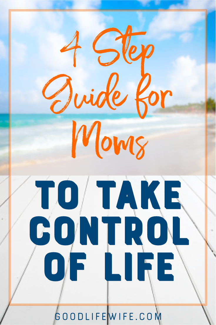 Get your life under control in 4 steps.