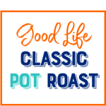 Good Life Classic Pot Roast is the perfect comfort food!