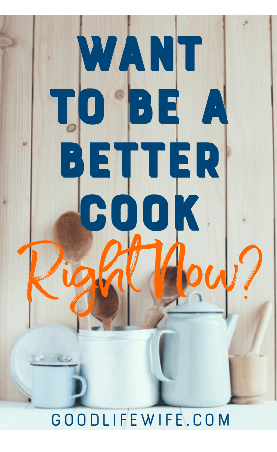 You really can be a better cook right now! A few changes to your approach in the kitchen are all you need for a more delicious life.
