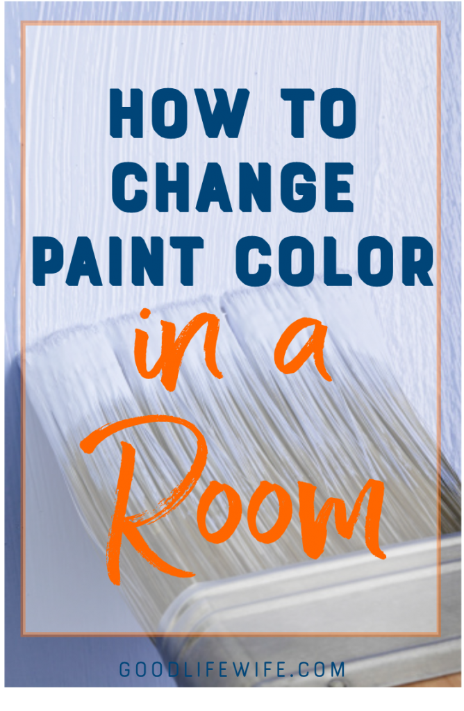 How to Change Paint Color in a Room | Good Life Wife