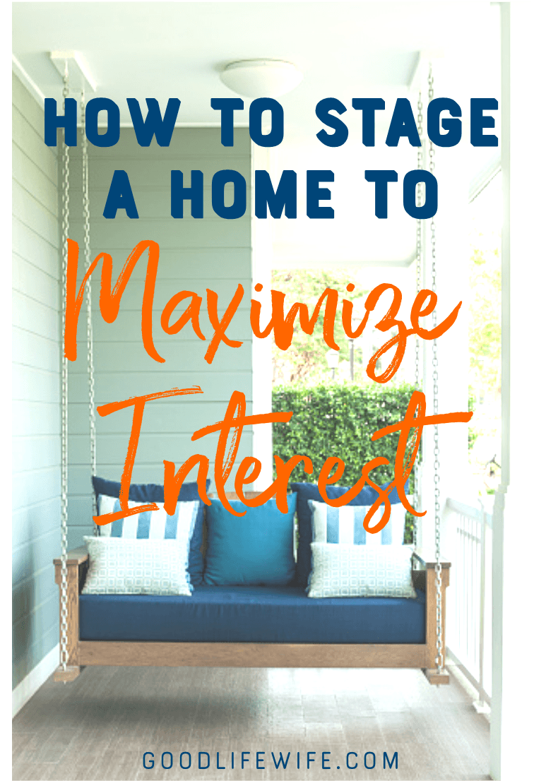 How to Stage a Home to Maximize Interest Good Li