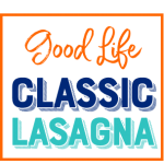Good Life Classic Lasagna. Cheesy, gooey perfection!