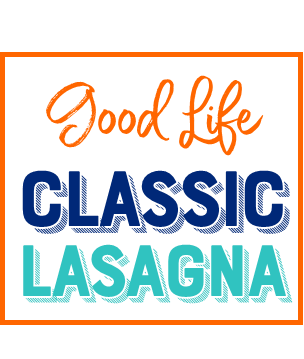 Good Life Wife Classic Lasagna