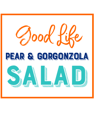 Good Life Wife Pear & Gorgonzola Salad