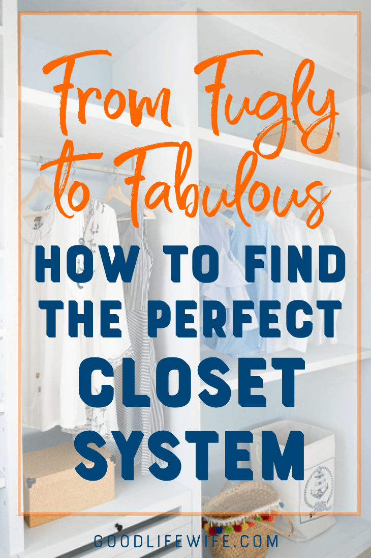 Finding the perfect closet system for your budget, style and organizational needs.