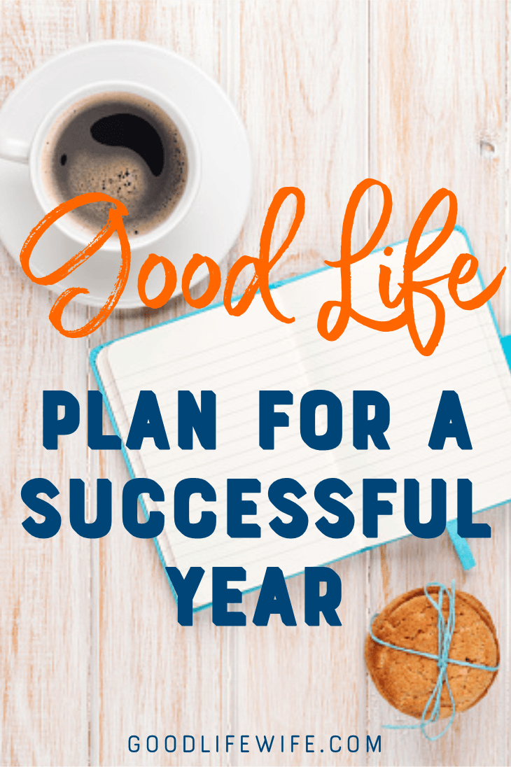 The Good Life Plan for a Successful Year helps motivate you to create the most amazing year! We'll talk about focus, action and tools for success.