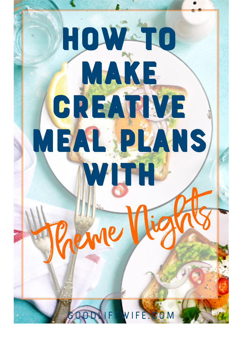 Use theme nights to make simple and creative meal plans so you'll always know what's for dinner!