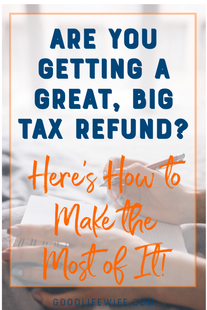 How to Make the Most of Your Tax Refund | Good Life Wife