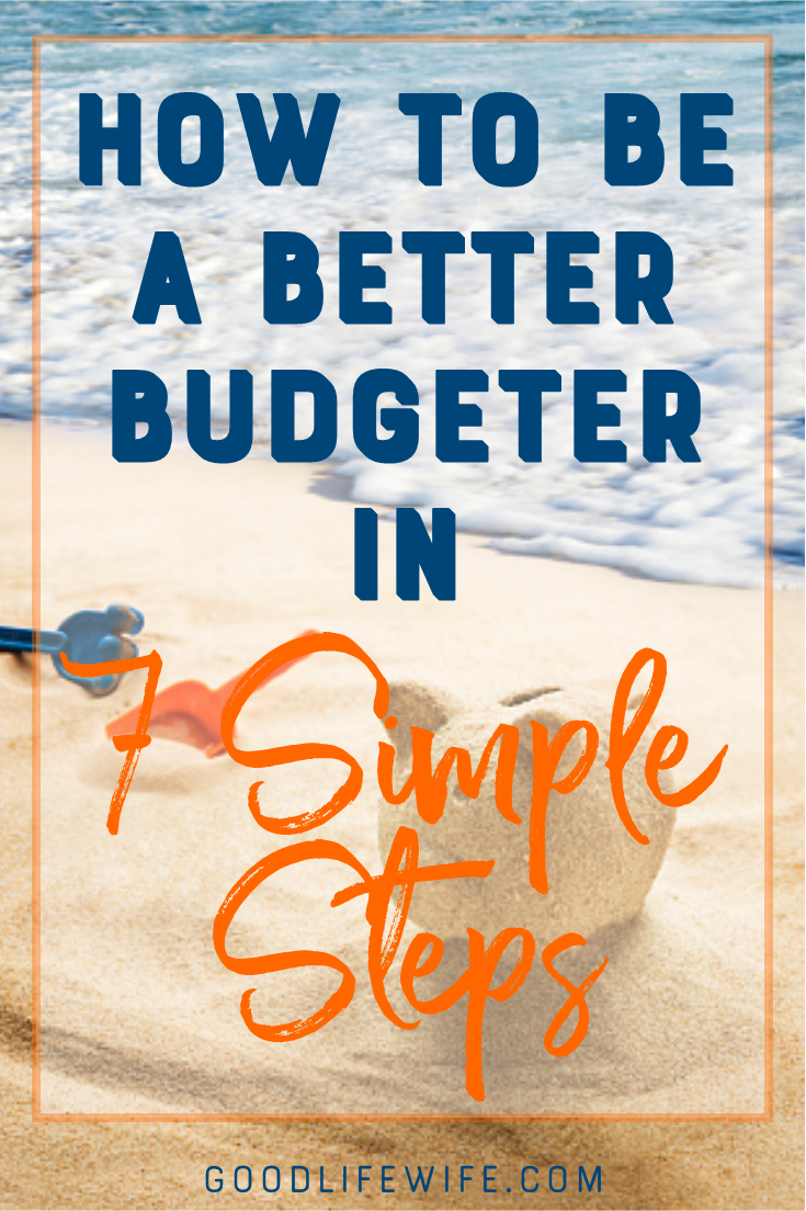 Be a better budgeter in seven simple steps! Tips on creating good habits, making a budget, cutting spending, saving and paying off debt.