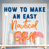 Make this easy nautical shelf for under $10! This DIY project is quick and cheap. Start after lunch and finish by happy hour!