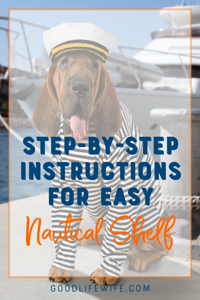 How to Make an Easy Nautical Shelf Good Life Wife