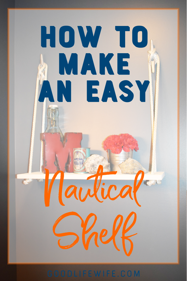 Make this easy nautical shelf for under $10! This DIY project is quick and cheap. Start after lunch and finish by happy hour!