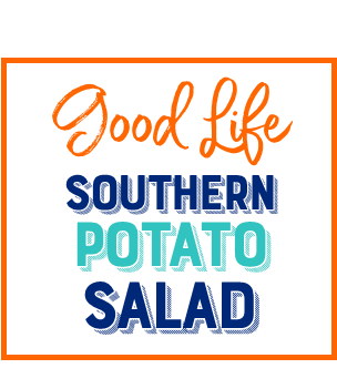 Good Life Southern Potato Salad