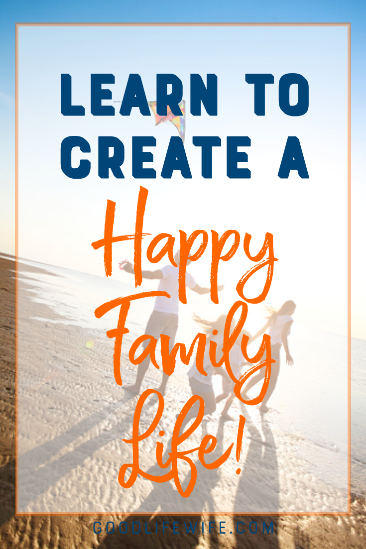 Learn to have a happy family life! Seven habits to strengthen relationships and create joy for parents and kids.
